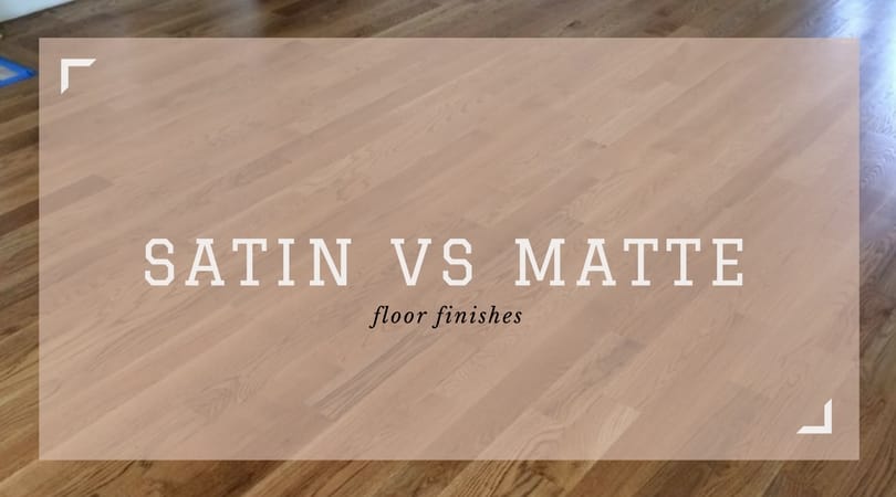 Satin Vs Matte Floor Finishes 810x ?v=1663787658